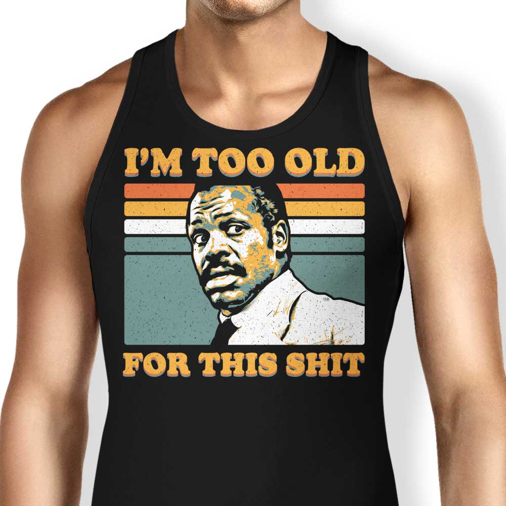 Too Old Tank Top - Adult & Kids T-Shirts, Sweatshirts & Hoodies apparel design preview 1