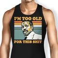 Too Old Tank Top - Adult & Kids T-Shirts, Sweatshirts & Hoodies apparel design preview 1