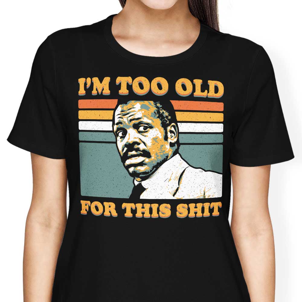 Too Old Women's Apparel - Adult & Kids T-Shirts, Sweatshirts & Hoodies apparel design preview 1