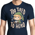 Too Tired to Hero Men's Apparel - Adult & Kids T-Shirts, Sweatshirts & Hoodies apparel design preview 1