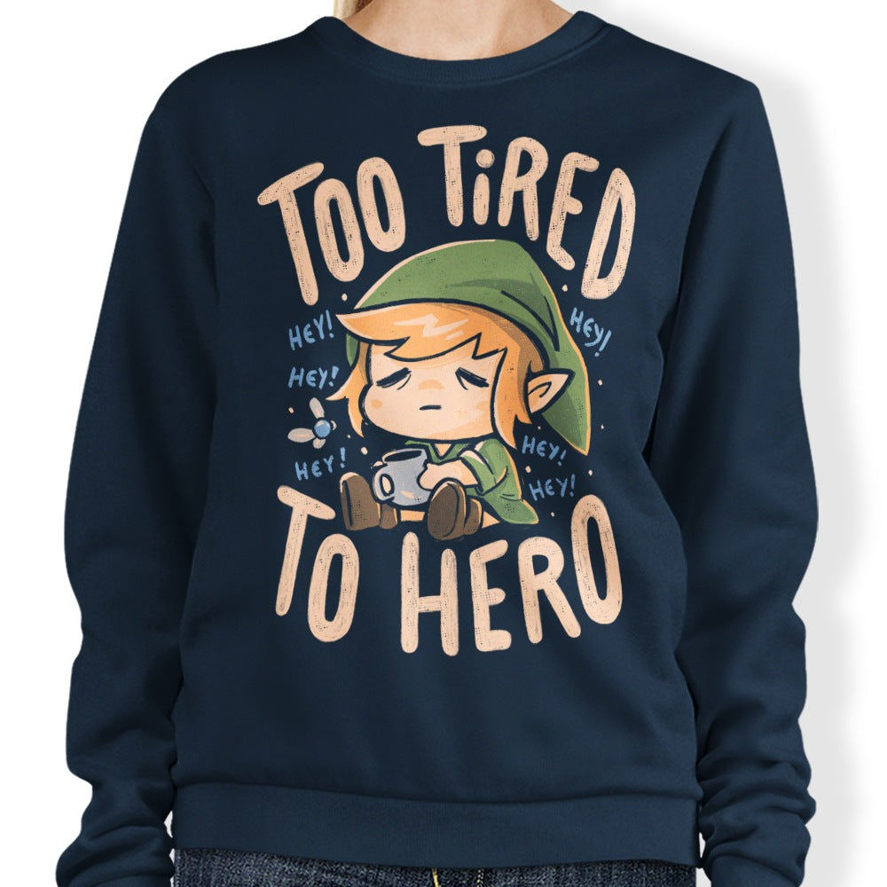 Too Tired to Hero - Adult & Kids T-Shirts, Sweatshirts & Hoodies apparel design preview 1