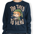 Too Tired to Hero - Adult & Kids T-Shirts, Sweatshirts & Hoodies apparel design preview 1