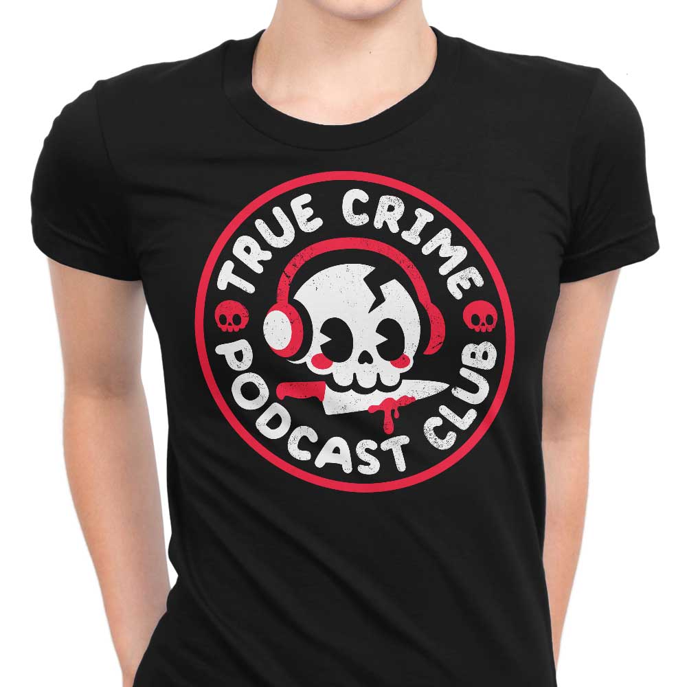 True Crime Podcast Club Women's Apparel - Adult & Kids T-Shirts, Sweatshirts & Hoodies apparel design preview 1