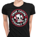 True Crime Podcast Club Women's Apparel - Adult & Kids T-Shirts, Sweatshirts & Hoodies apparel design preview 1
