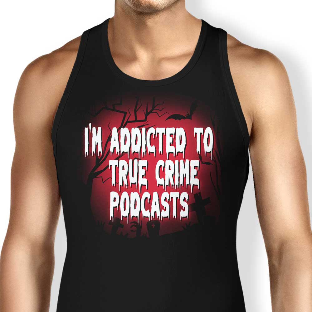 True Crime Podcasts Tank Top - Adult & Kids T-Shirts, Sweatshirts & Hoodies apparel design preview 1