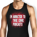 True Crime Podcasts Tank Top - Adult & Kids T-Shirts, Sweatshirts & Hoodies apparel design preview 1