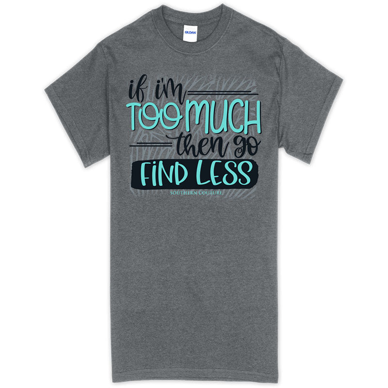 Southern Couture If I'm Too Much Soft - Adult & Kids T-Shirts, Sweatshirts & Hoodies apparel design preview 1