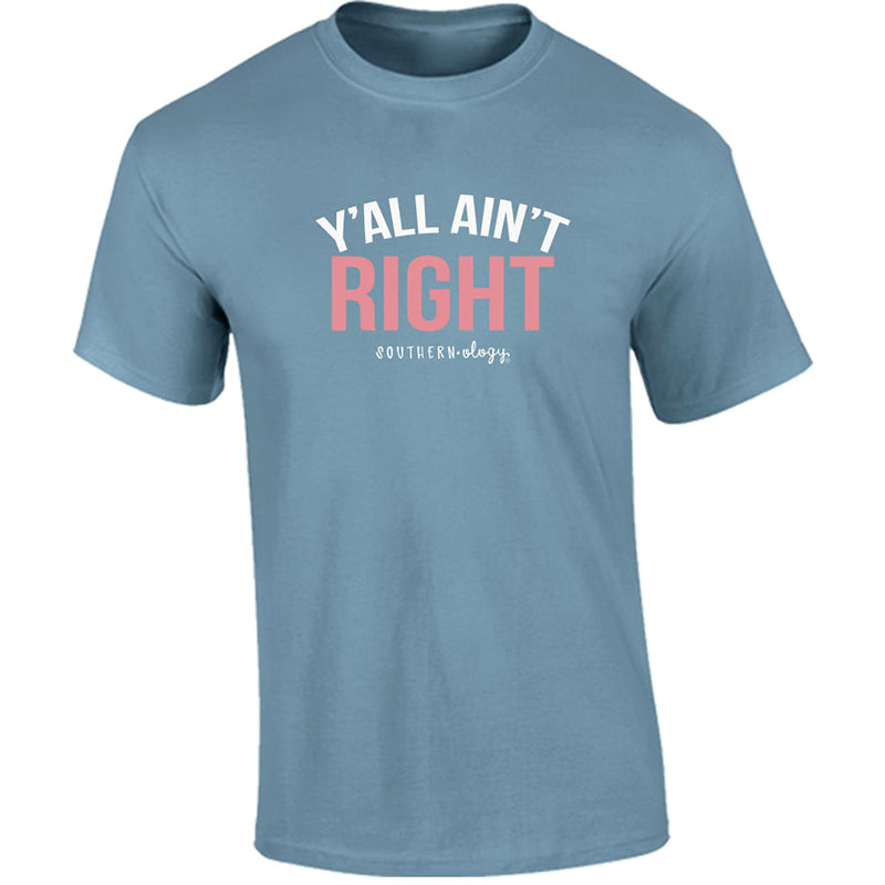 Southernology TSTM Y'all Ain't Right Comfort Colors - Adult & Kids T-Shirts, Sweatshirts & Hoodies apparel design preview 1