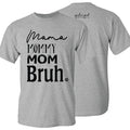 Girlie Girl Originals Mama Mom Bruh - Adult & Kids T-Shirts, Sweatshirts & Hoodies apparel design preview 1