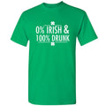 0% Irish 100% Drunk Front Print - Adult & Kids T-Shirts, Sweatshirts & Hoodies apparel design preview 1