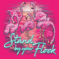 Sassy Frass Stand By Your Flock Flamingo - Adult & Kids T-Shirts, Sweatshirts & Hoodies apparel design preview 1