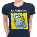 We Can Kill All Humans Women's Apparel - Adult & Kids T-Shirts, Sweatshirts & Hoodies apparel design preview 1