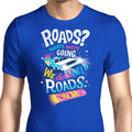 We Do Not Need Roads Men's Apparel - Adult & Kids T-Shirts, Sweatshirts & Hoodies apparel design preview 1