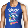 We Do Not Need Roads Tank Top - Adult & Kids T-Shirts, Sweatshirts & Hoodies apparel design preview 1
