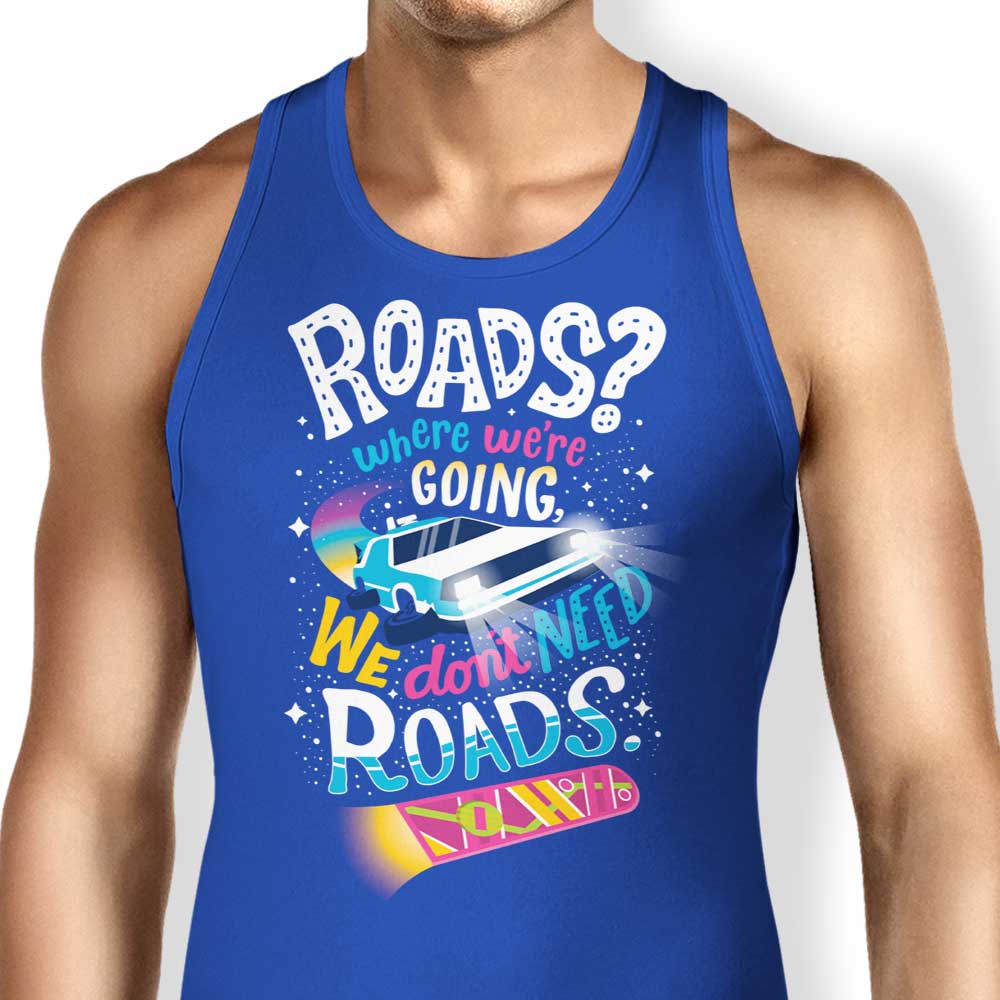We Do Not Need Roads Tank Top - Adult & Kids T-Shirts, Sweatshirts & Hoodies apparel design preview 1
