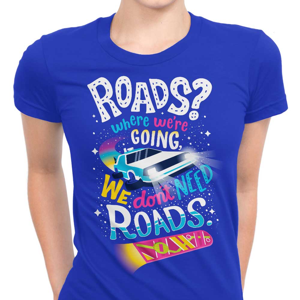 We Do Not Need Roads Women's Apparel - Adult & Kids T-Shirts, Sweatshirts & Hoodies apparel design preview 1