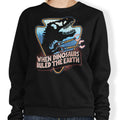 When Dinosaurs Ruled the Earth - Adult & Kids T-Shirts, Sweatshirts & Hoodies apparel design preview 1