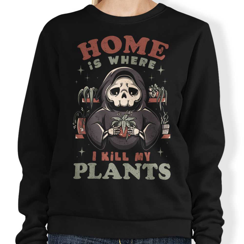Where I Kill My Plants - Adult & Kids T-Shirts, Sweatshirts & Hoodies apparel design preview 1