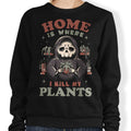 Where I Kill My Plants - Adult & Kids T-Shirts, Sweatshirts & Hoodies apparel design preview 1