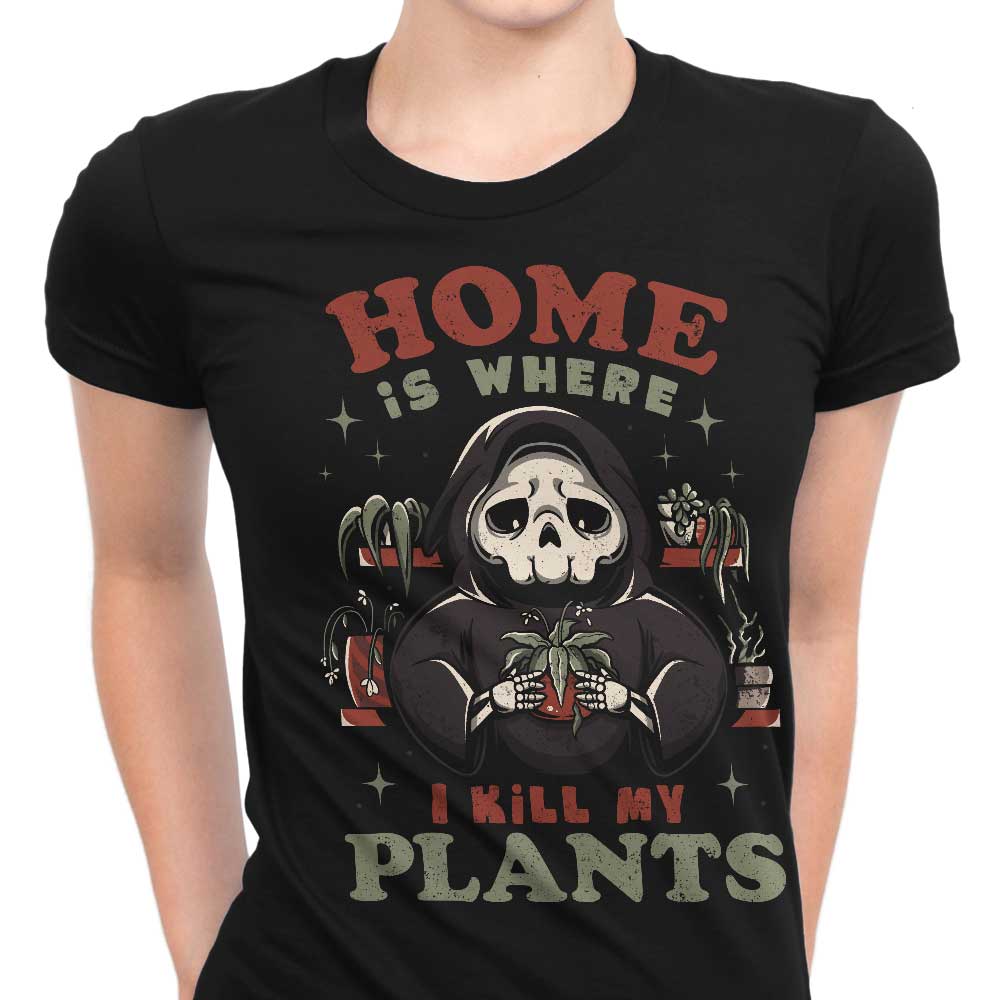 Where I Kill My Plants Women's Apparel - Adult & Kids T-Shirts, Sweatshirts & Hoodies apparel design preview 1