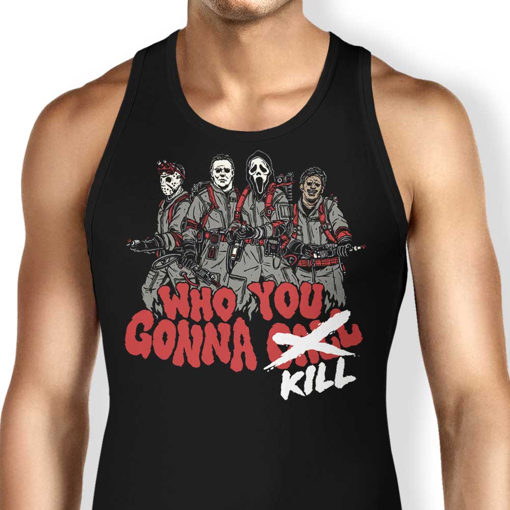 Who You Gonna Kill? Tank Top - Adult & Kids T-Shirts, Sweatshirts & Hoodies apparel design preview 1