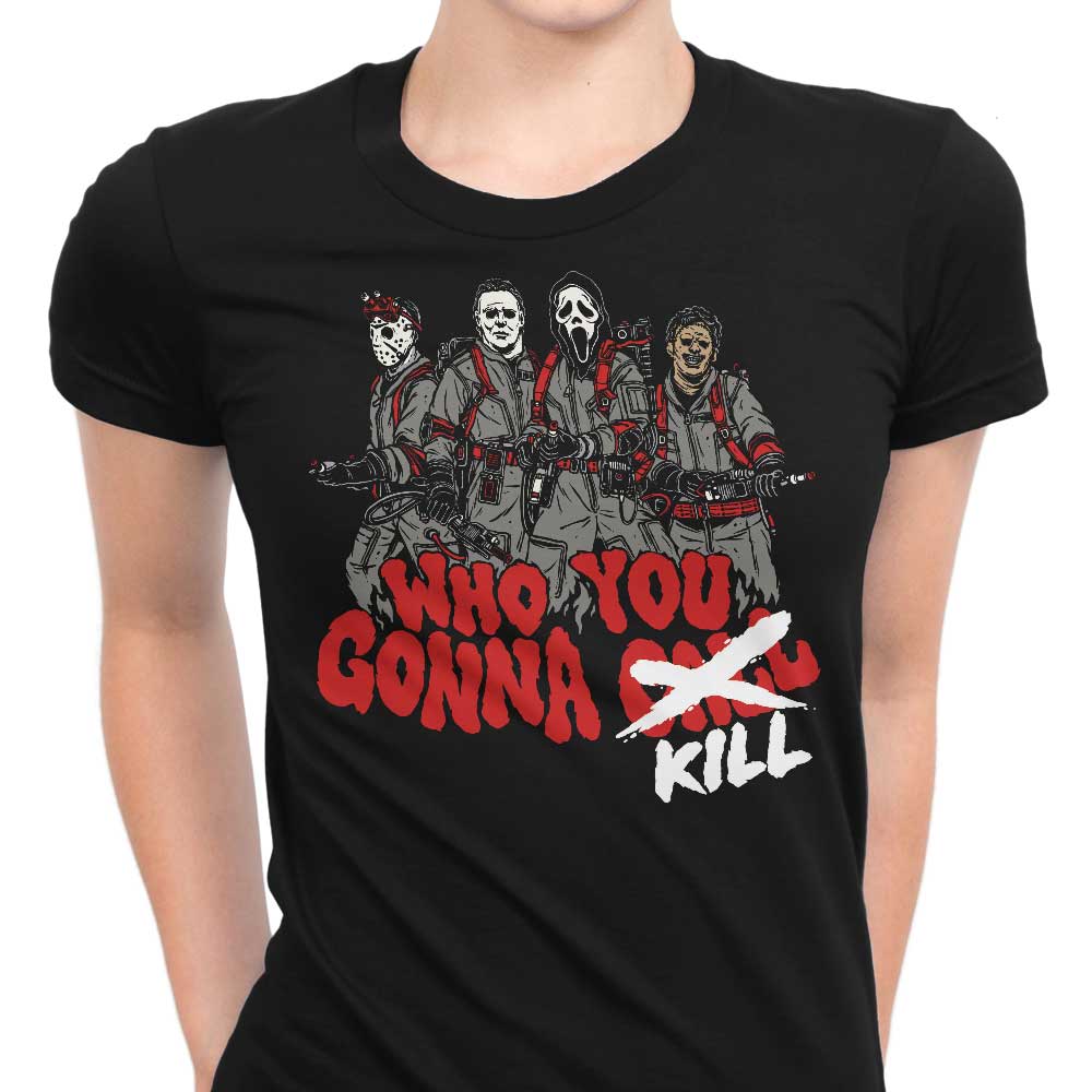 Who You Gonna Kill? Women's Apparel - Adult & Kids T-Shirts, Sweatshirts & Hoodies apparel design preview 1