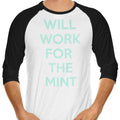 Will Work for the Mint 3/4 Sleeve Raglan - Adult & Kids T-Shirts, Sweatshirts & Hoodies apparel design preview 1