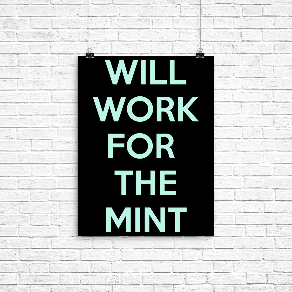 Will Work for the Mint Poster - Adult & Kids T-Shirts, Sweatshirts & Hoodies apparel design preview 1