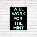 Will Work for the Mint Poster - Adult & Kids T-Shirts, Sweatshirts & Hoodies apparel design preview 1