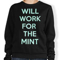 Will Work for the Mint - Adult & Kids T-Shirts, Sweatshirts & Hoodies apparel design preview 1