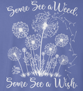 Sassy Frass Dandelion Some See a Weed Wish Periwinkle - Adult & Kids T-Shirts, Sweatshirts & Hoodies apparel design preview 1