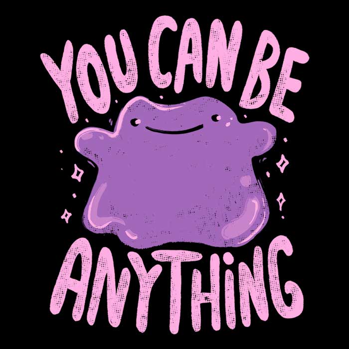 You Can Be Anything Men's Apparel - Adult & Kids T-Shirts, Sweatshirts & Hoodies apparel design preview 2