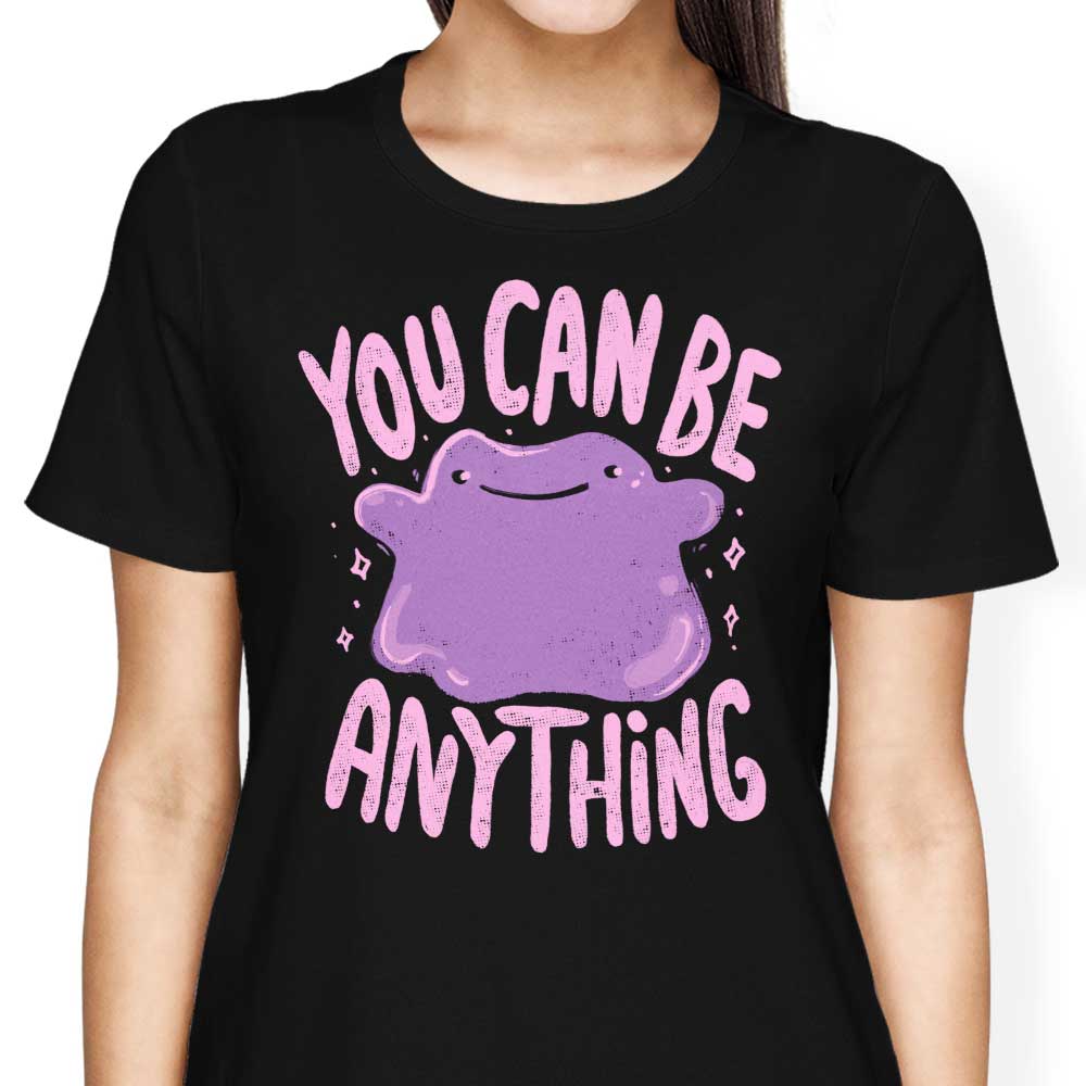 You Can Be Anything Women's Apparel - Adult & Kids T-Shirts, Sweatshirts & Hoodies apparel design preview 1
