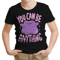 You Can Be Anything Youth Apparel - Adult & Kids T-Shirts, Sweatshirts & Hoodies apparel design preview 1
