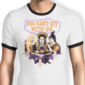 You Can't Sit Witch Us Ringer - Adult & Kids T-Shirts, Sweatshirts & Hoodies apparel design preview 1