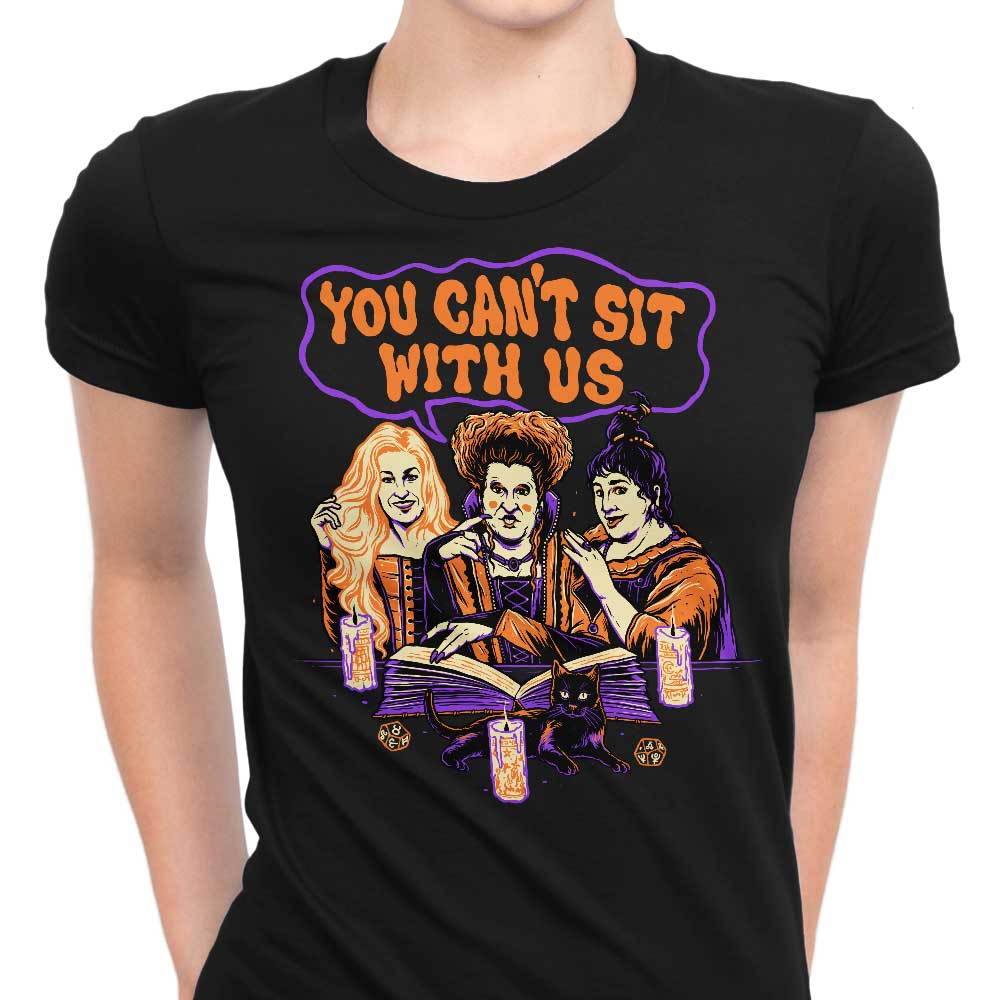 You Can't Sit Witch Us Women's Apparel - Adult & Kids T-Shirts, Sweatshirts & Hoodies apparel design preview 1