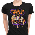 You Can't Sit Witch Us Women's Apparel - Adult & Kids T-Shirts, Sweatshirts & Hoodies apparel design preview 1