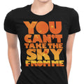 You Can't Take the Sky Women's Apparel - Adult & Kids T-Shirts, Sweatshirts & Hoodies apparel design preview 1