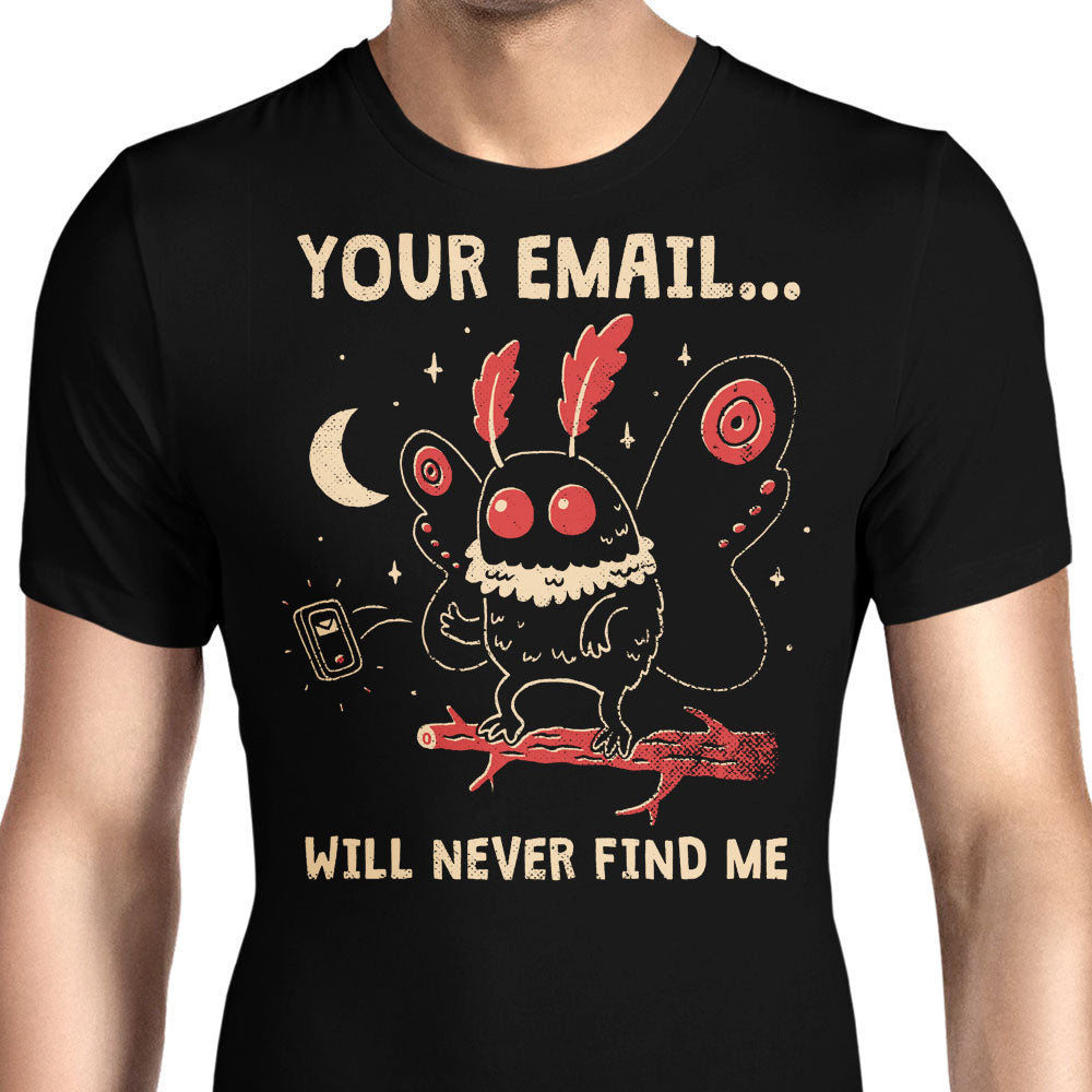 Your Email Will Never Find Me Men's Apparel - Adult & Kids T-Shirts, Sweatshirts & Hoodies apparel design preview 1