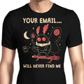 Your Email Will Never Find Me Men's Apparel - Adult & Kids T-Shirts, Sweatshirts & Hoodies apparel design preview 1