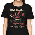 Your Email Will Never Find Me Women's Apparel - Adult & Kids T-Shirts, Sweatshirts & Hoodies apparel design preview 1