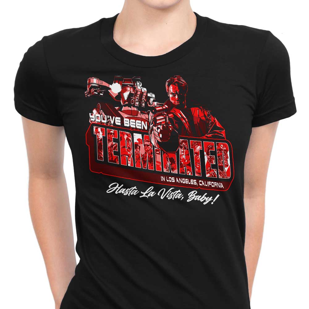 You've Been Terminated Women's Apparel - Adult & Kids T-Shirts, Sweatshirts & Hoodies apparel design preview 1