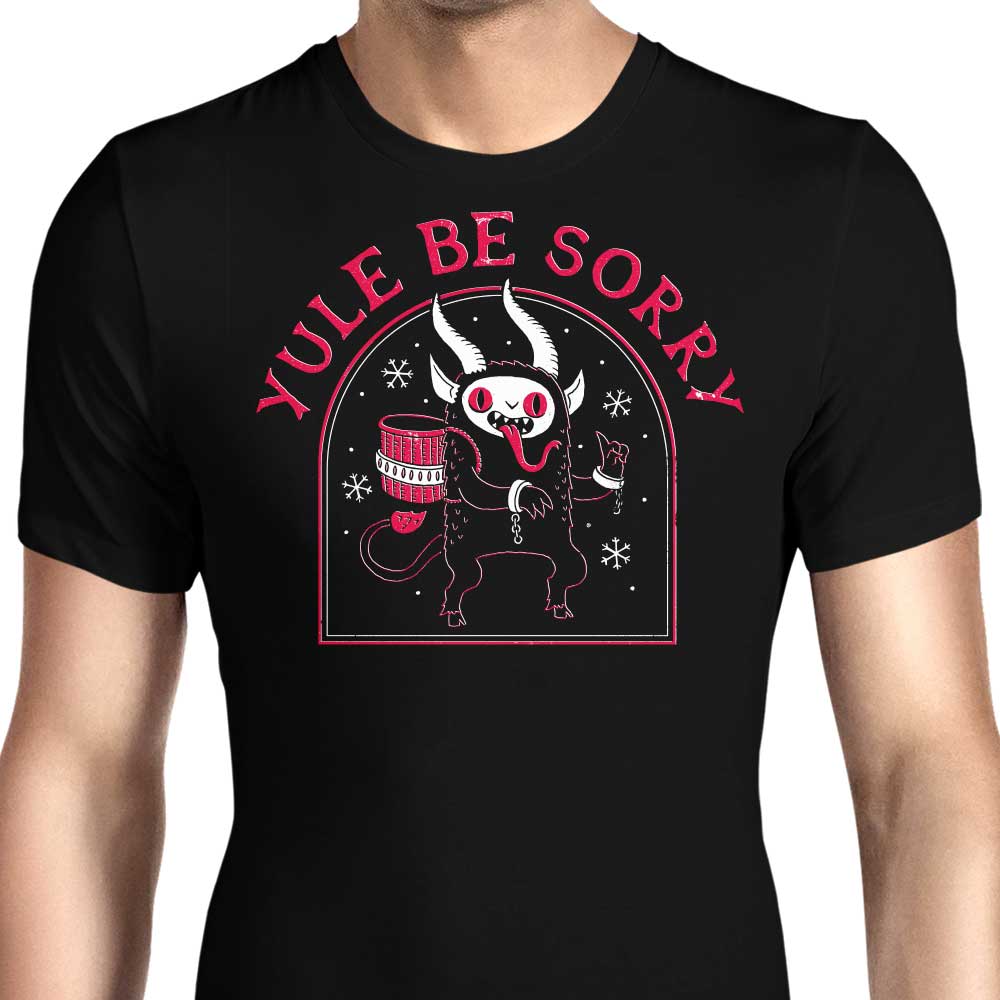Yule Be Sorry Men's Apparel - Adult & Kids T-Shirts, Sweatshirts & Hoodies apparel design preview 1