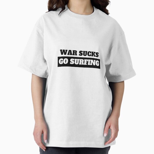 War sucks go surfing - Adult & Kids T-Shirts, Sweatshirts & Hoodies apparel design preview 1