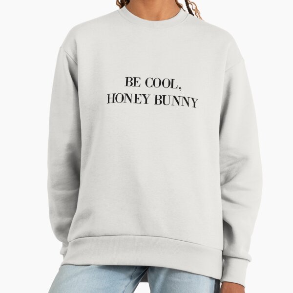 Be cool, Honey Bunny - Adult & Kids T-Shirts, Sweatshirts & Hoodies apparel design preview 1