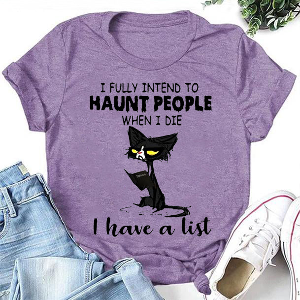 I Fully Intend To Haunt People when die have a list - Adult & Kids T-Shirts, Sweatshirts & Hoodies apparel design preview 2