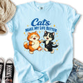 Cats Make Life Better - Adult & Kids T-Shirts, Sweatshirts & Hoodies apparel design preview 1