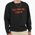 Tell your dog I said hi Retro typography for Saying - Adult & Kids T-Shirts, Sweatshirts & Hoodies apparel design preview 1