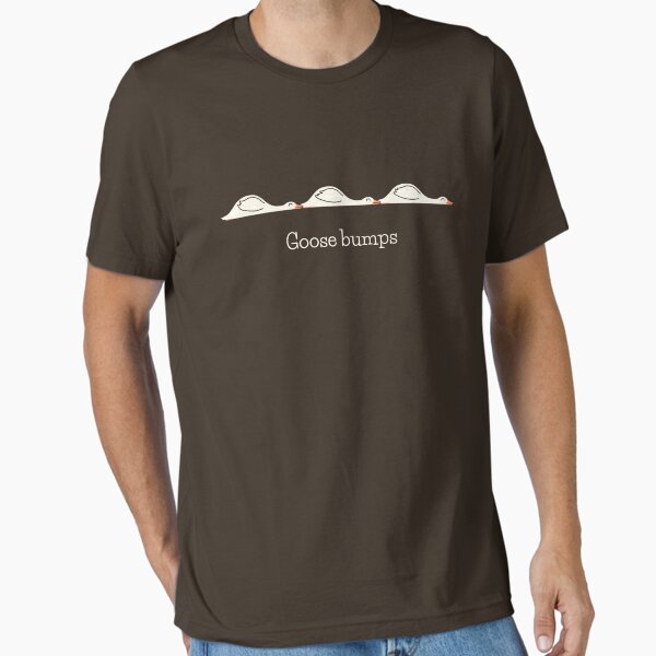 Goose Bumps - Adult & Kids T-Shirts, Sweatshirts & Hoodies apparel design preview 1