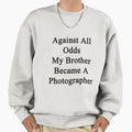 Against All Odds My Brother Became A Photographer - Adult & Kids T-Shirts, Sweatshirts & Hoodies apparel design preview 1